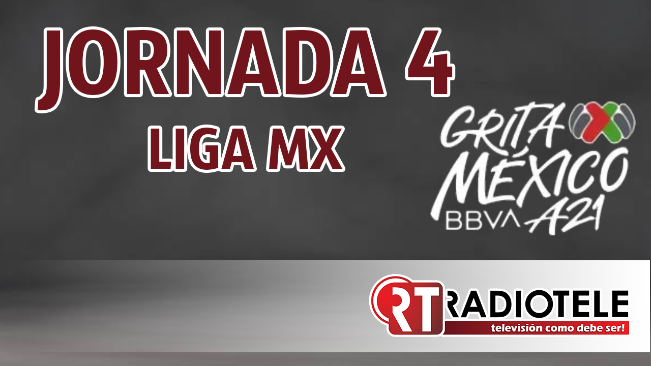ARRANCA la jornada 4 de la LIGA MX 2021
