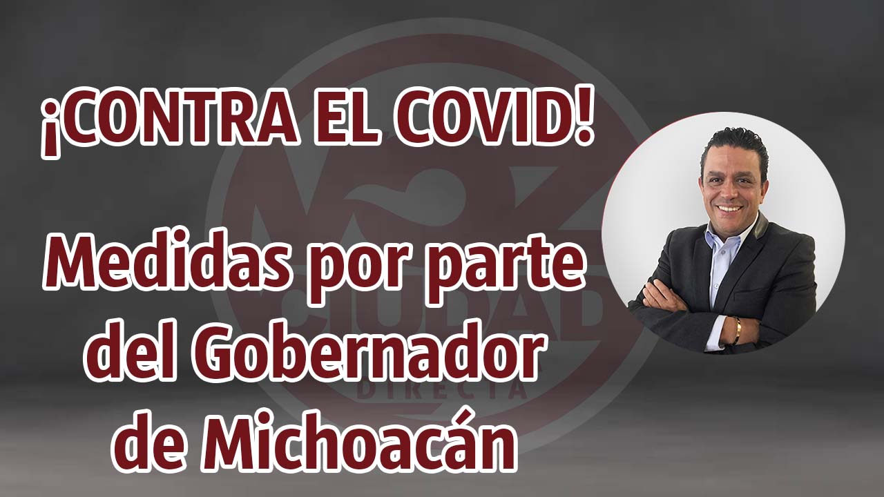 Medidas en Michoacán para evitar contagios por Covid y Ómicron