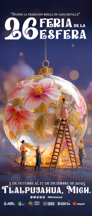 GOBIERNO DEL ESTADO DE MICHOACÁN VISIT MICHOACÁN Feria de la Esfera de Tlalpujahua 2025
