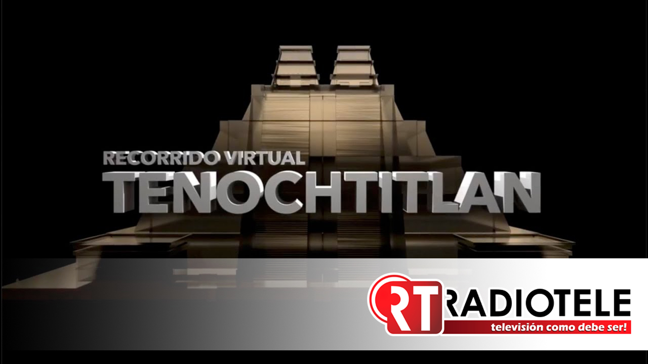 Revive la UNAM a Tenochtitlan para recorrerla con tecnología digital