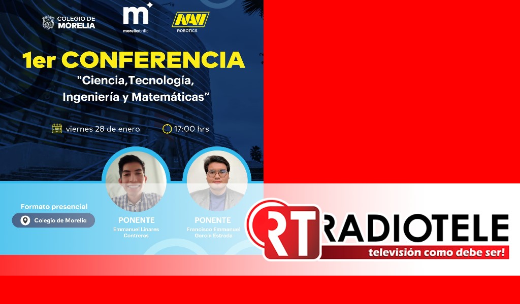 Colegio de Morelia invita a conferencia de “Ciencia y Tecnología, Ingeniería y Matemáticas”