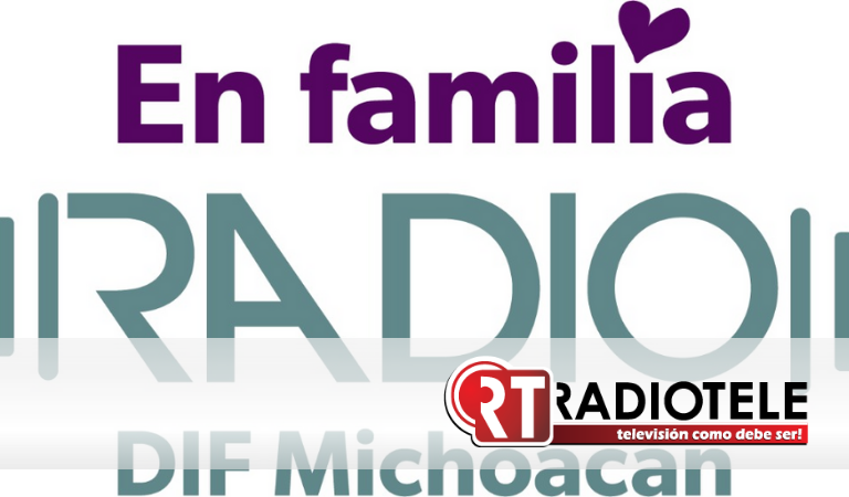 DIF Michoacán invita a escuchar su programa “En Familia Radio”